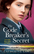 The Code Breaker's Secret: A heartbreaking wartime romance from Catherine Law for 2024