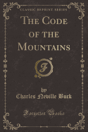 The Code of the Mountains (Classic Reprint)