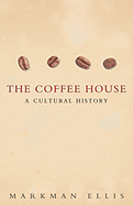 The Coffee House: A Cultural History