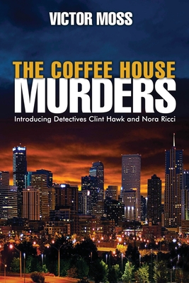 The Coffee House Murders - Moss, Victor