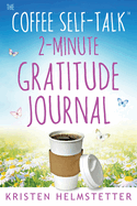 The Coffee Self-Talk 2-Minute Gratitude Journal