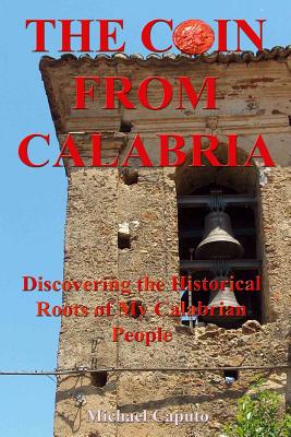 The Coin From Calabria (Full-color, Gift Edition): Discovering the Historical Roots of My Calabrian People - Caputo, Michael