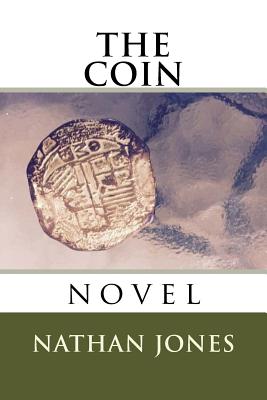 The Coin: novel - Jones, Nathan