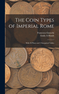 The Coin Types of Imperial Rome: With 28 Plates and 2 Synoptical Tables