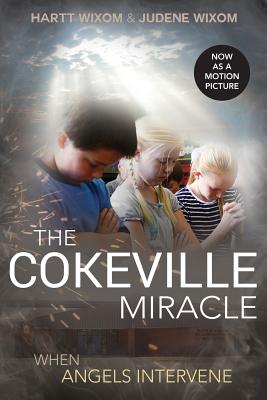 The Cokeville Miracle: When Angels Intervene - Wixom, Hartt, and Wixom, Judene