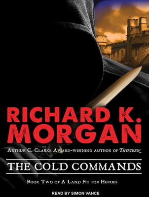 The Cold Commands - Morgan, Richard K, and Vance, Simon (Narrator)