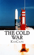 The Cold War: A History Just for Kids!