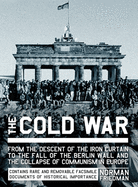 The Cold War: From the Descent of the Iron Curtain to the Fall of the Berlin Wall and the Collapse of Communism in Europe