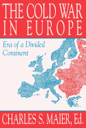 The Cold War in Europe: Era of a Divided Continent