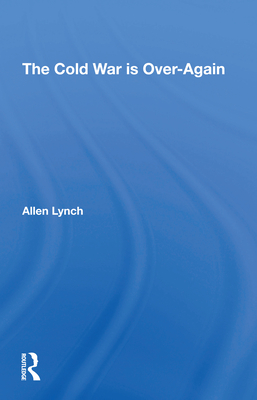 The Cold War Is Overagain - Lynch, Allen