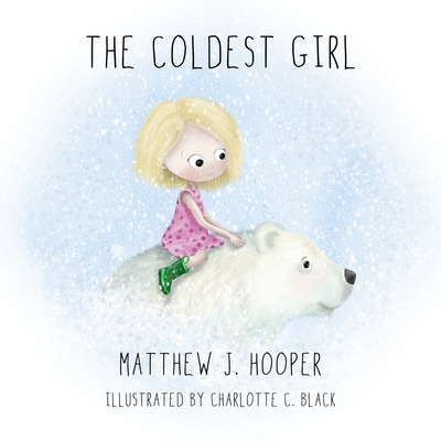 The Coldest Girl - Hooper, Matthew J