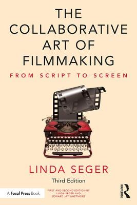 The Collaborative Art of Filmmaking: From Script to Screen - Seger, Linda