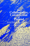 The Collaborative Construction of Pretend: Social Pretend Play Functions