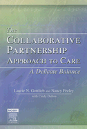 The Collaborative Partnership Approach to Care: A Delicate Balance - Gottlieb, Laurie N, Ph.D., and Feeley, Nancy, RN, PhD, and Dalton, Cindy