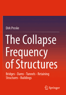 The Collapse Frequency of Structures: Bridges - Dams - Tunnels - Retaining structures - Buildings