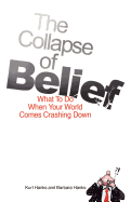 The Collapse of Belief: What To Do When Your World Comes Crashing Down