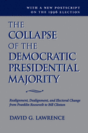 The Collapse of the Democratic Presidential Majority: Realignment, Dealignment, and Electoral Change from Franklin Roosevelt to Bill Clinton