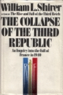 The Collapse of the Third Republic: An Inquiry Into the Fall of France in 1940,