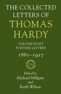 The Collected Letters of Thomas Hardy: Volume 8: Further Letters