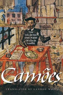 The Collected Lyric Poems of Lus de Cames - Cames, Lus de, and White, Landeg (Translated by)