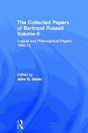 The Collected Papers of Bertrand Russell, Volume 6: Logical and Philosophical Papers 1909-13
