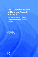 The Collected Papers of Bertrand Russell, Volume 8: The Philosophy of Logical Atomism and Other Essays 1914-19