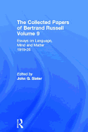 The Collected Papers of Bertrand Russell, Volume 9: Essays on Language, Mind and Matter, 1919-26