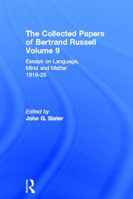 The Collected Papers of Bertrand Russell, Volume 9: Essays on Language, Mind and Matter, 1919-26 - Frohmann, Bernd (Editor), and Slater, John (Editor)