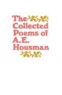 The collected poems of A.E. Housman.
