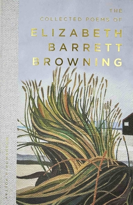 The Collected Poems of Elizabeth Barrett Browning - Barrett Browning, Elizabeth, and Minogue, Sally, Dr. (Introduction and notes by)