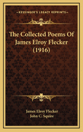 The Collected Poems of James Elroy Flecker (1916)