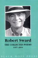 The Collected Poems of Robert Sward 1957 - 2004 - Sward, Robert