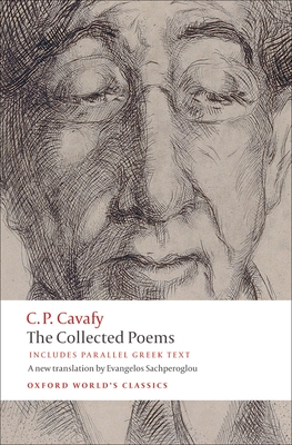 The Collected Poems - Cavafy, C P, and Sachperoglou, Evangelos, and Hirst, Anthony (Editor)