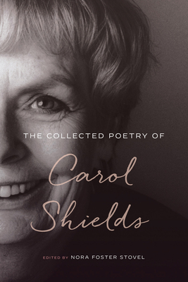 The Collected Poetry of Carol Shields - Stovel, Nora Foster (Editor), and Zwicky, Jan (Foreword by), and Shields, Carol