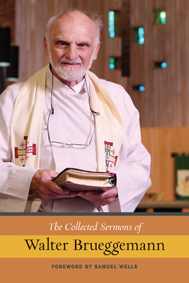 The Collected Sermons of Walter Brueggemann - Brueggemann, Walter