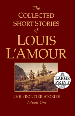The Collected Short Stories of Louis l'Amour, Volume 1: The Frontier Stories - L'Amour, Louis