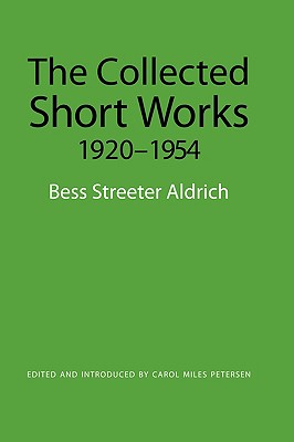 The Collected Short Works, 1920-1954 - Aldrich, Bess Streeter, and Petersen, Carol Miles (Editor)