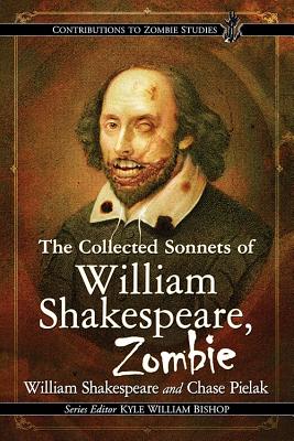 The Collected Sonnets of William Shakespeare, Zombie - Shakespeare, William, and Pielak, Chase