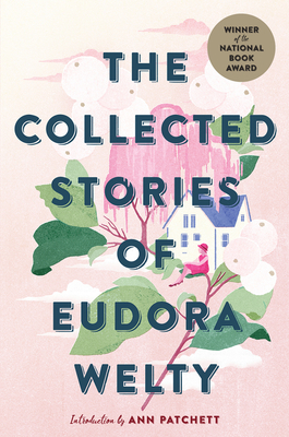 The Collected Stories of Eudora Welty: A National Book Award Winner - Welty, Eudora