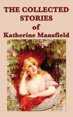 The Collected Stories of Katherine Mansfield - Mansfield, Katherine