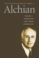 The Collected Works of Armen a Alchian 2 Vol CL Set