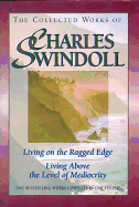 The Collected Works of Charles Swindoll: Living on the Edge / Living Above the Level of Mediocrity