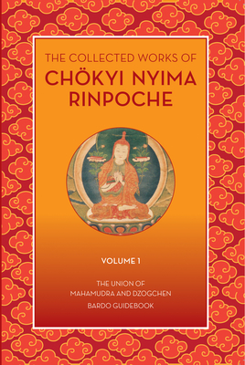 The Collected Works of Chokyi Nyima Rinpoche Volume I: Volume 1 - Rinpoche, Chkyi Nyima