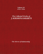 The Collected Works of J.Krishnamurti  - Volume III 1936-1944: The Mirror of Relationship