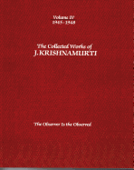 The Collected Works of J.Krishnamurti - Volume Iv 1945-1948: The Observer is Observed
