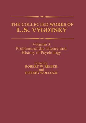 The Collected Works of L. S. Vygotsky: Problems of the Theory and History of Psychology - Vygotsky, L S, and Rieber, Robert W (Editor), and Wollock, Jeffrey (Editor)