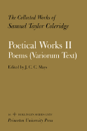 The Collected Works of Samuel Taylor Coleridge, Vol. 16, Part 2: Poetical Works: Part 2. Poems (Variorum Text) (Two volume set)
