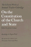 The Collected Works of Samuel Taylor Coleridge, Volume 10: On the Constitution of the Church and State - Coleridge, Samuel Taylor, and Colmer, John (Editor)