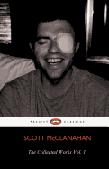 The Collected Works of Scott McClanahan Vol. 1