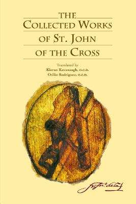 The Collected Works of St. John of the Cross - Kavanaugh, Kieran (Introduction by), and Rodriguez, Otilio (Translated by)